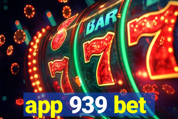 app 939 bet